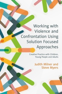 Enlarge image Cover: Working with Violence and Confrontation Using Solution Focused Approaches - Jessica Kingsley Publishers