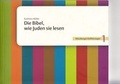 Cover: Die Bibel, wie Juden sie lesen - Gesellschaft f&uuml;r Christlich- J&uuml;dische Zusammenarbeit in W&uuml;rzburg und Unterfranken