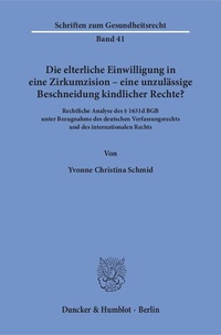 Abbildung von: Die elterliche Einwilligung in eine Zirkumzision - eine unzulässige Beschneidung kindlicher Rechte? - Duncker & Humblot