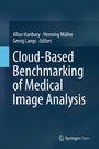 Cover: Cloud-Based Benchmarking of Medical Image Analysis - Springer