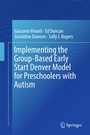 Cover: Implementing the Group-Based Early Start Denver Model for Preschoolers with Autism - Springer