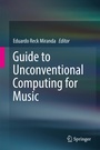 Cover: Guide to Unconventional Computing for Music - Springer