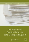 Cover: The Business of Satirical Prints in Late-Georgian England - Palgrave Macmillan
