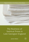 Cover: The Business of Satirical Prints in Late-Georgian England - Palgrave Macmillan