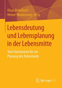 Abbildung von: Lebensdeutung und Lebensplanung in der Lebensmitte - Springer VS