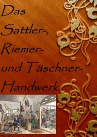 Enlarge image Cover: Das Sattler-, Riemer-, und Täschner- Handwerk - epubli