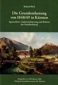 Cover: Die Durchf&uuml;hrung der Grundentlastung von 1848/49 in K&auml;rnten - Geschichtsverein f&uuml;r K&auml;rnten