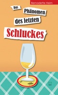 Cover: Das Ph&auml;nomen des letzten Schluckes - TZ-Verlag & Print GmbH