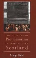 Cover: The Culture of Protestantism in Early Modern Scotland - Yale University Press