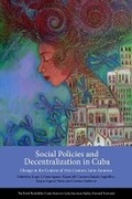 Cover: Social Policies and Decentralization in Cuba - Harvard University, The David Rockefeller Center for Latin American Studies