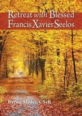 Cover: Retreat with Blessed Francis Xavier Seelos - Liguori Publications