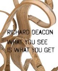 Cover: Richard Deacon: What You See Is What You Get - San Diego Museum of Art