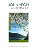 Cover: John Yeon Landscape: Design, Conservation, Activism - Andrea Monfried Editions LLC