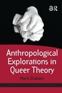 Cover: Anthropological Explorations in Queer Theory - Routledge
