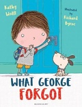 Cover: What George Forgot - Bloomsbury Childrens Books