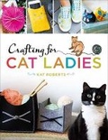 Cover: Crafting for Cat Ladies - Lark Books,U.S.