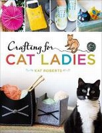 Enlarge image Cover: Crafting for Cat Ladies - Lark Books,U.S.