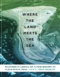 Cover: Where the Land Meets the Sea - University of Texas Press