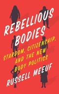 Cover: Rebellious Bodies - University of Texas Press