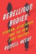 Cover: Rebellious Bodies - University of Texas Press