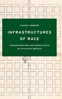 Cover: Infrastructures of Race - University of Texas Press