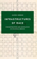 Cover: Infrastructures of Race - University of Texas Press