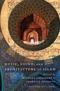 Enlarge image Cover: Music, Sound, and Architecture in Islam - University of Texas Press