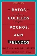 Cover: Batos, Bolillos, Pochos, and Pelados - University of Texas Press