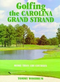 Abbildung von: Golfing the Carolina Grand Strand - Pelican Publishing Co