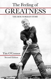 Abbildung von: The Feeling of Greatness: The Moe Norman Story - Brown Books Publishing Group