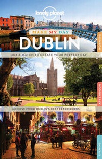 Abbildung von: Lonely Planet Make My Day Dublin - Lonely Planet Global Limited
