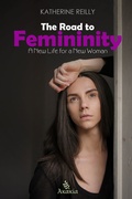 Cover: The Road to Femininity - Akakia Publications
