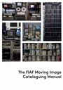 Cover: The FIAF Moving Image Cataloguing Manual - Federation internationale des archives du film