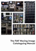 Cover: The FIAF Moving Image Cataloguing Manual - Federation internationale des archives du film