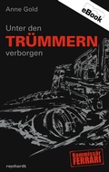 Cover: Unter den Tr&uuml;mmern verborgen - Reinhardt, Friedrich