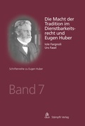 Cover: Die Macht der Tradition im Dienstbarkeitsrecht und Eugen Huber - St&auml;mpfli Verlag AG