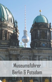 Abbildung von: Museumsführer Berlin & Potsdam - BoD - Books on Demand