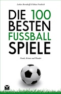 Cover: Die 100 besten Fu&szlig;ball-Spiele - Edel