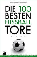 Cover: Die 100 besten Fu&szlig;ball-Tore - Edel
