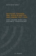 Cover: Deutsche J&uuml;dinnen und Juden in Ghettos und Lagern (1941-1945) - Metropol-Verlag