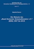 Cover: Die Historie des "Bund Deutscher Kriminalbeamter e.V." (BDK) - Verlag f&uuml;r Polizeiwissenschaft
