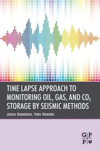 Enlarge image Cover: Time Lapse Approach to Monitoring Oil, Gas, and CO2 Storage by Seismic Methods - Gulf Professional Publishing