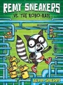 Cover: Remy Sneakers vs. the Robo-Rats (Remy Sneakers #1) - Scholastic US