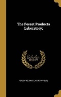Cover: The Forest Products Laboratory; - Wentworth Press