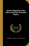 Cover: On the Chemistry of the Blood, and Other Scientific Papers; - Wentworth Press