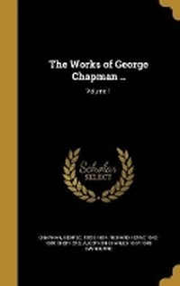 Enlarge image Cover: The Works of George Chapman ..; Volume 1 - Wentworth Press