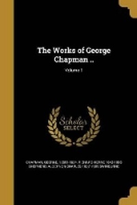 Enlarge image Cover: The Works of George Chapman ..; Volume 1 - Wentworth Press