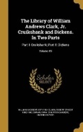 Cover: The Library of William Andrews Clark, Jr. Cruikshank and Dickens. In Two Parts - Wentworth Press