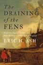 Cover: The Draining of the Fens - Johns Hopkins University Press