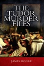 Cover: Tudor Murder Files - Pen and Sword
